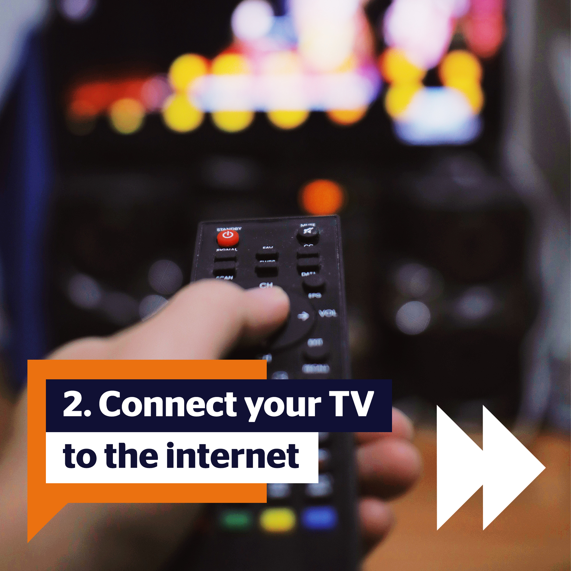 Step 2: Connect you TV to the internet. Image behind is oa hand on a remote control pointing towards a TV screen which is blurred in the distance.