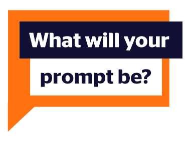What will your prompt be?
